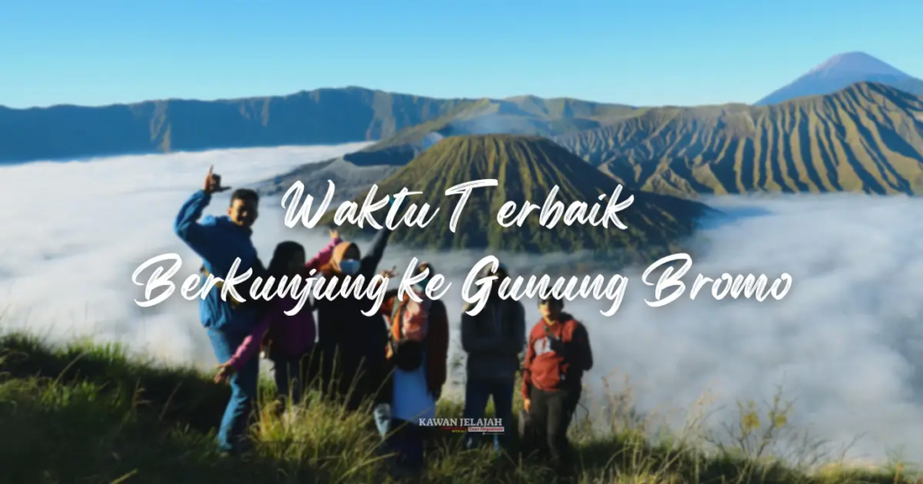 Waktu yang tepat berkunjung ke Gunung Bromo