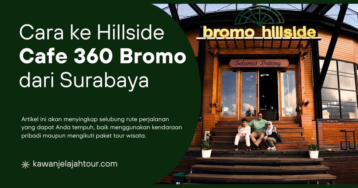 Cara Ke Hillside Cafe 360 Bromo Dari Surabaya Simak Rutenya   Cara Ke Hillside Cafe 360 Bromo Dari Surabaya 