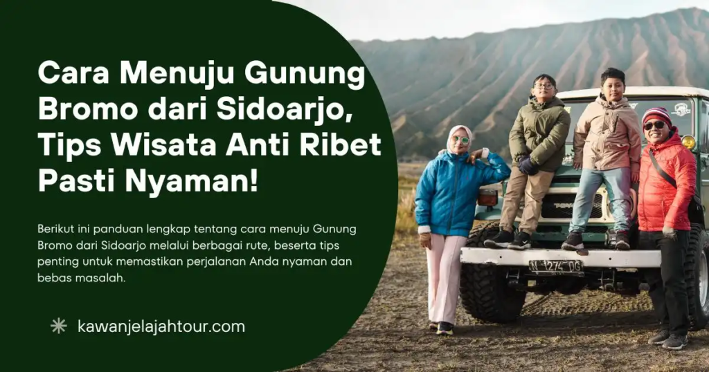 Cara Menuju Gunung Bromo dari Sidoarjo, Tips Wisata Anti Ribet Pasti Nyaman!